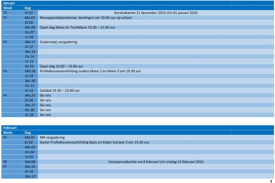 30 uur Di 19 Wo 20 Do 21 Vr 22 Galabal 19.30 23.