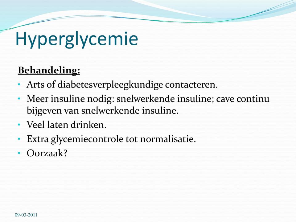 Meer insuline nodig: snelwerkende insuline; cave continu