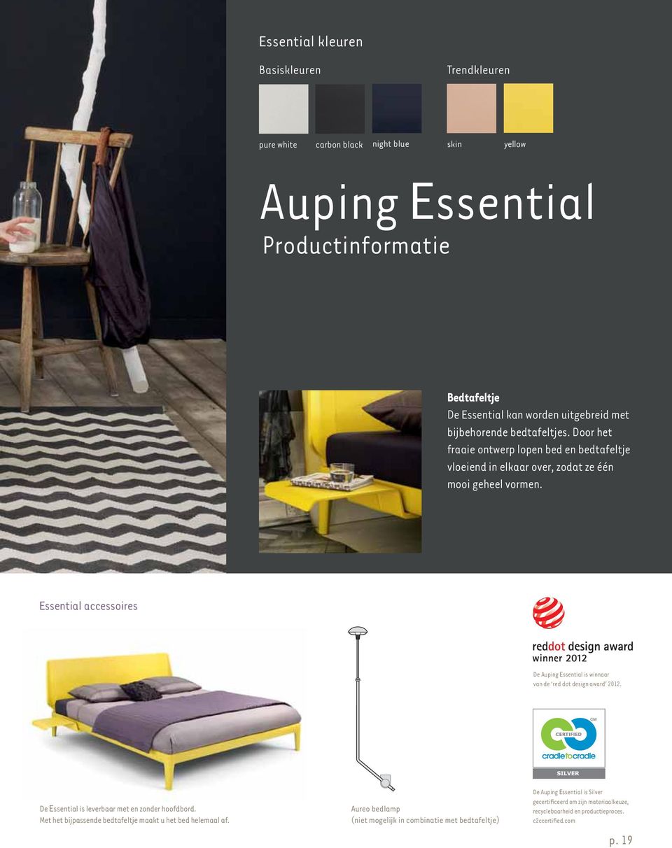 Essential accessoires De Auping Essential is winnaar van de red dot design award 2012. De Essential is leverbaar met en zonder hoofdbord.