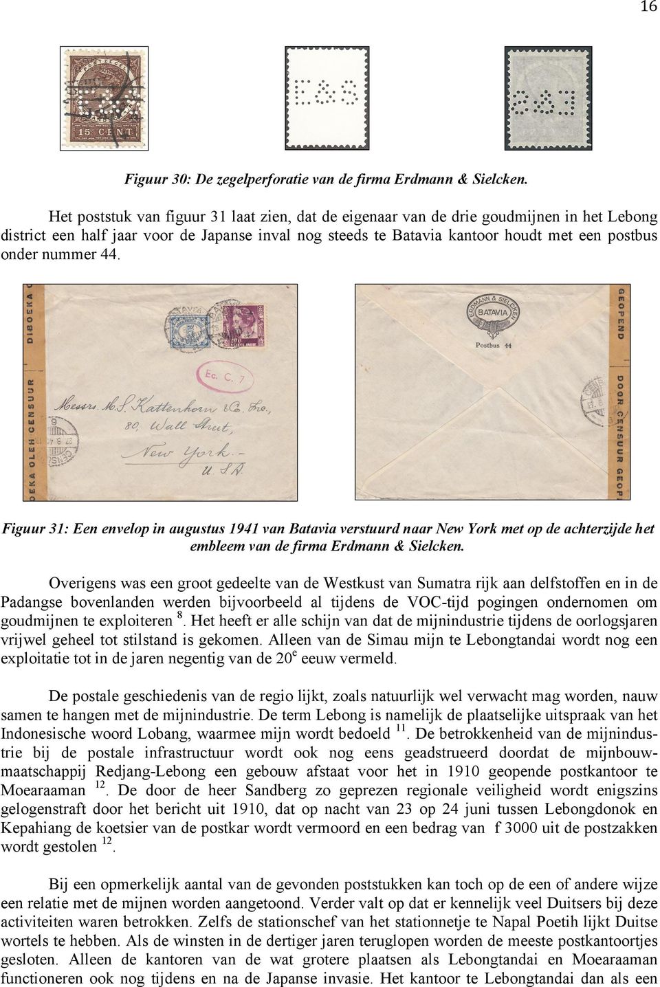 nummer 44. Figuur 31: Een envelop in augustus 1941 van Batavia verstuurd naar New York met op de achterzijde het embleem van de firma Erdmann & Sielcken.