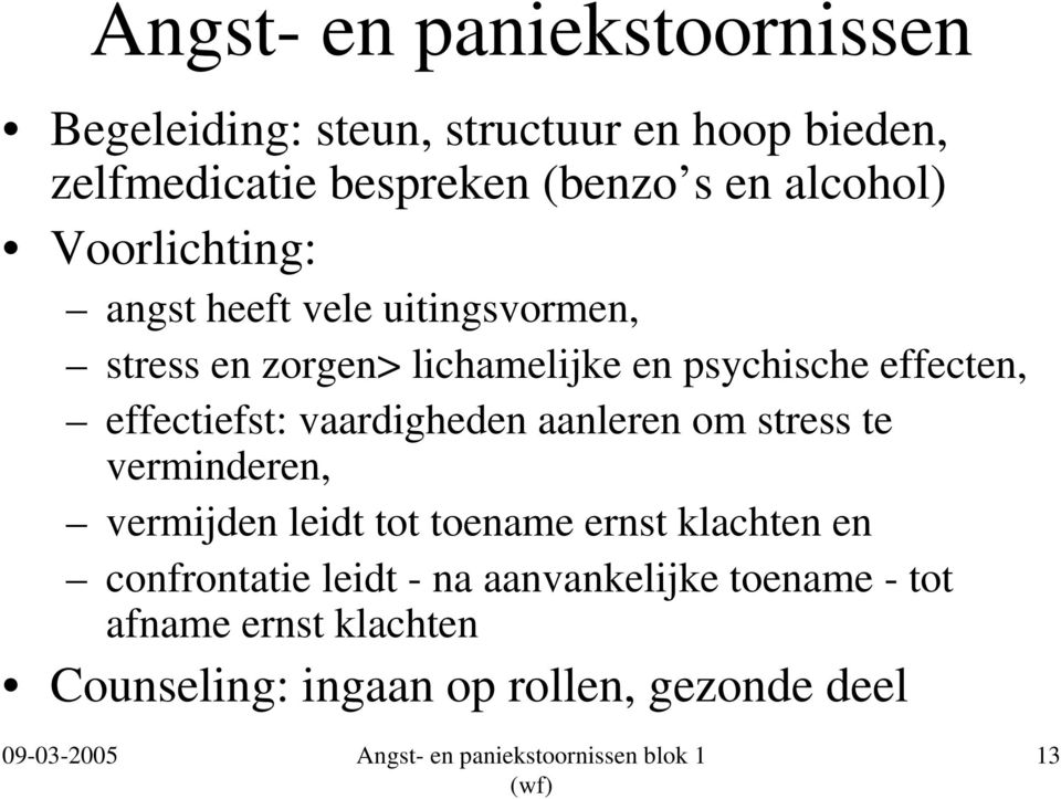 effectiefst: vaardigheden aanleren om stress te verminderen, vermijden leidt tot toename ernst klachten en