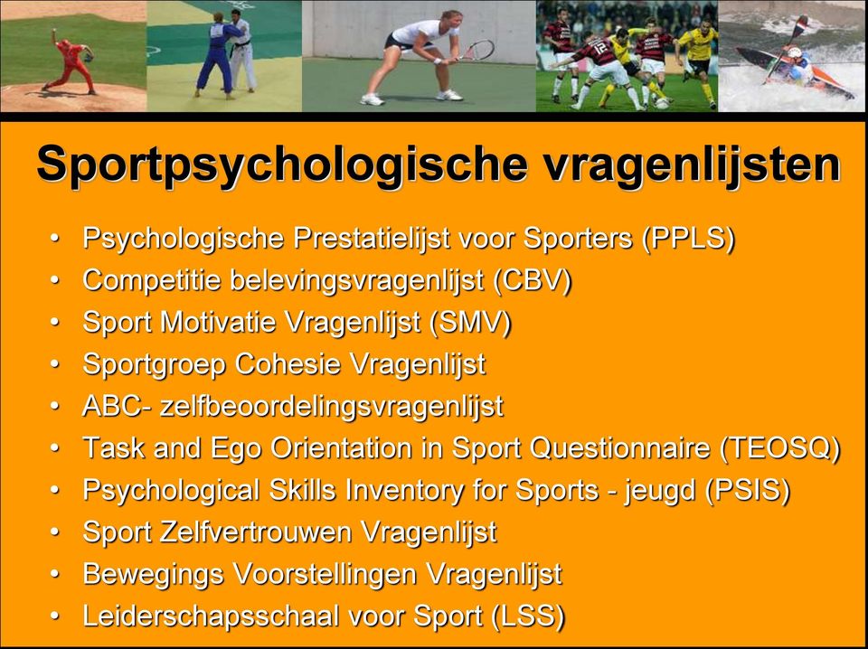 zelfbeoordelingsvragenlijst Task and Ego Orientation in Sport Questionnaire (TEOSQ) Psychological Skills
