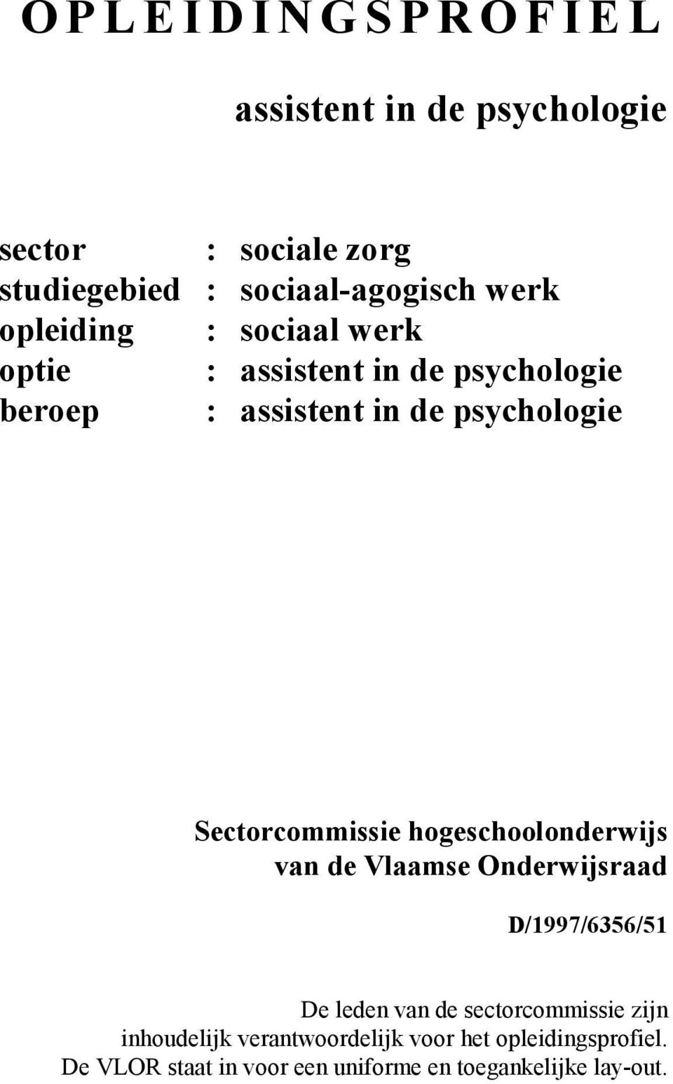 Sectorcommissie hogeschoolonderwijs van de Vlaamse Onderwijsraad D/1997/6356/51 De leden van de