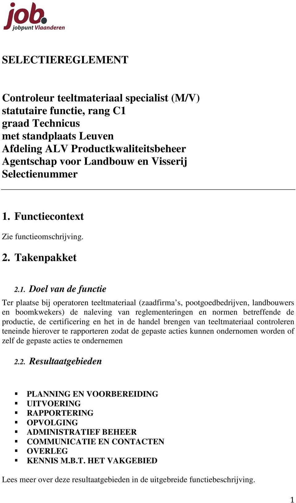 Functiecontext Zie functieomschrijving. 2. Takenpakket 2.1.