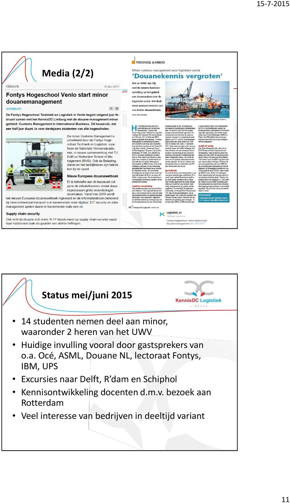 lectoraat Fontys, IBM, UPS Excursies naar Delft, R dam en Schiphol Kennisontwikkeling