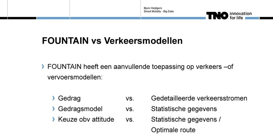 Gedetailleerde verkeersstromen Gedragsmodel vs.