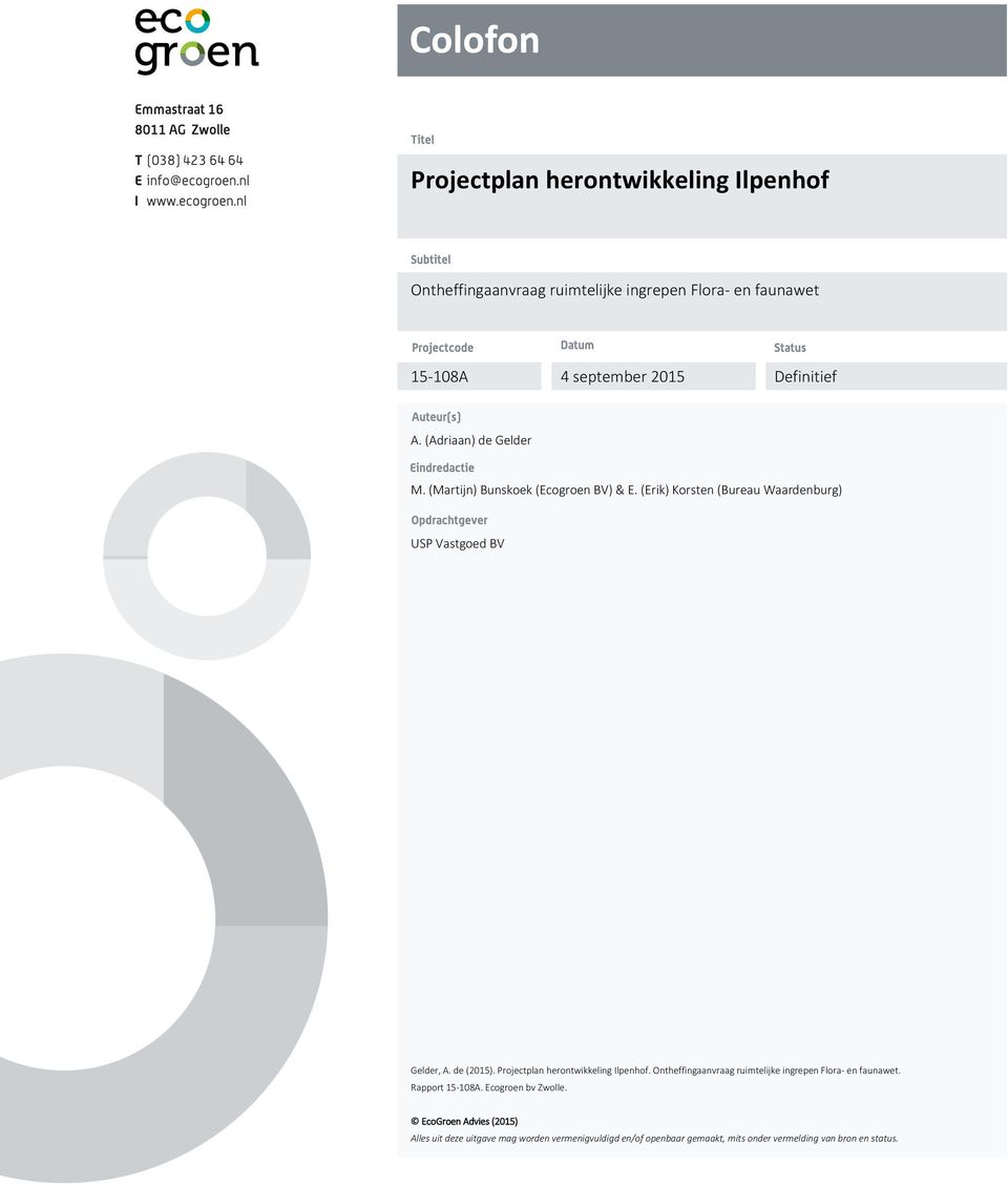 Projectplan herontwikkeling Ilpenhof. Ontheffingaanvraag ruimtelijke ingrepen Flora- en faunawet. Rapport 15-108A. Ecogroen bv Zwolle.
