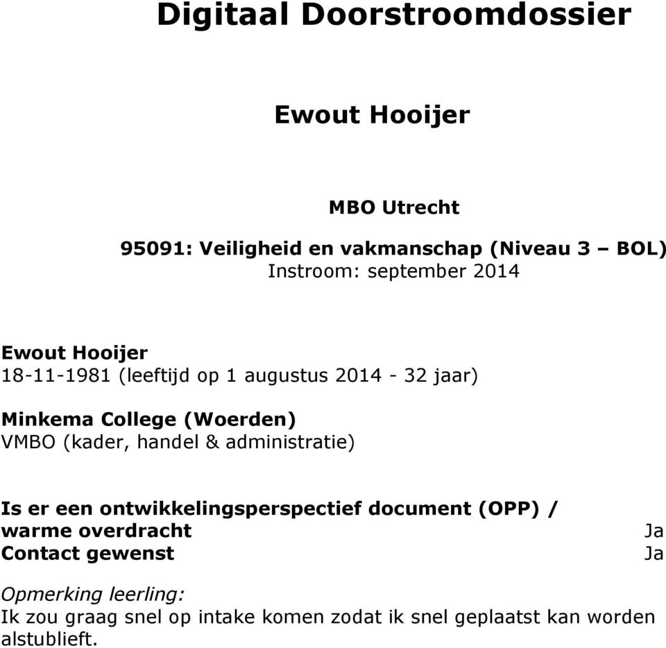 (Woerden) VMBO (kader, handel & administratie) Is er een ontwikkelingsperspectief document (OPP) / warme