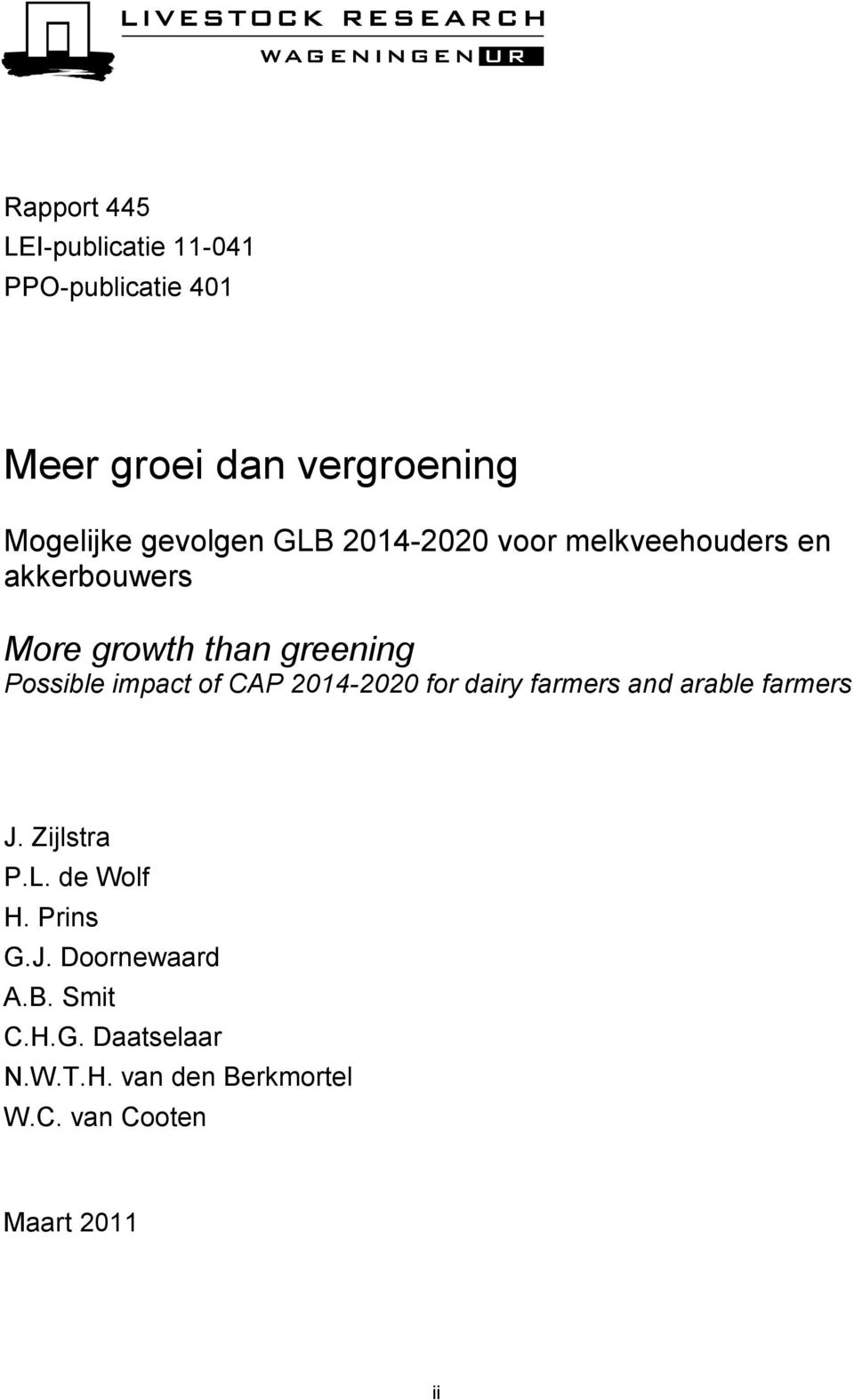CAP 2014-2020 for dairy farmers and arable farmers J. Zijlstra P.L. de Wolf H. Prins G.J. Doornewaard A.