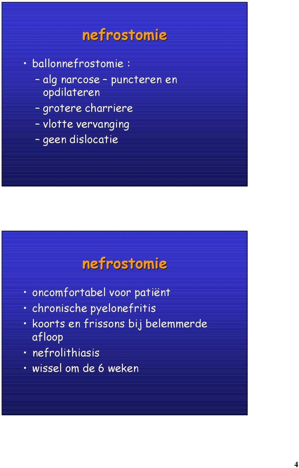 nefrostomie oncomfortabel voor patiënt chronische pyelonefritis