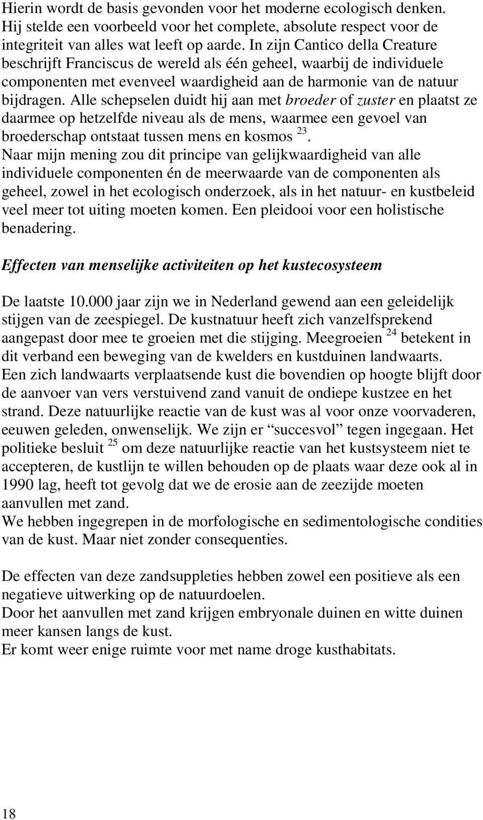 grootte van het werk, en de toegepaste techniek 26,27.