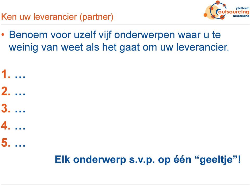 weet als het gaat om uw leverancier. 1. 2.