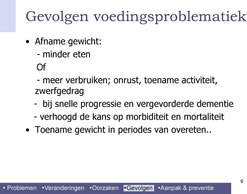 snelle progressie en vergevorderde dementie - verhoogd de kans op