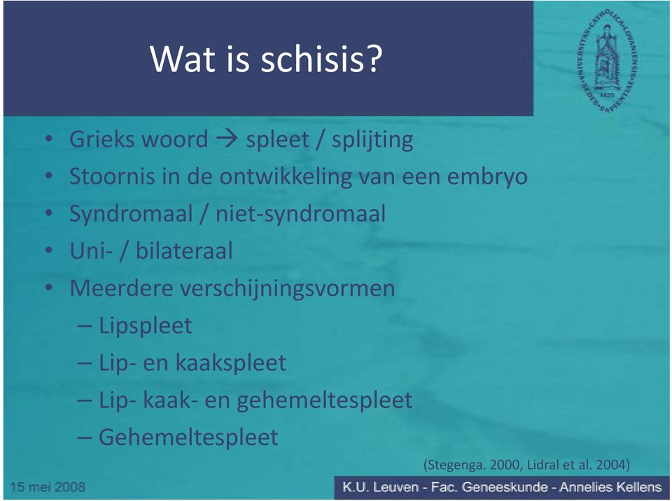 embryo Syndromaal / niet syndromaal Uni / bilateraal Meerdere