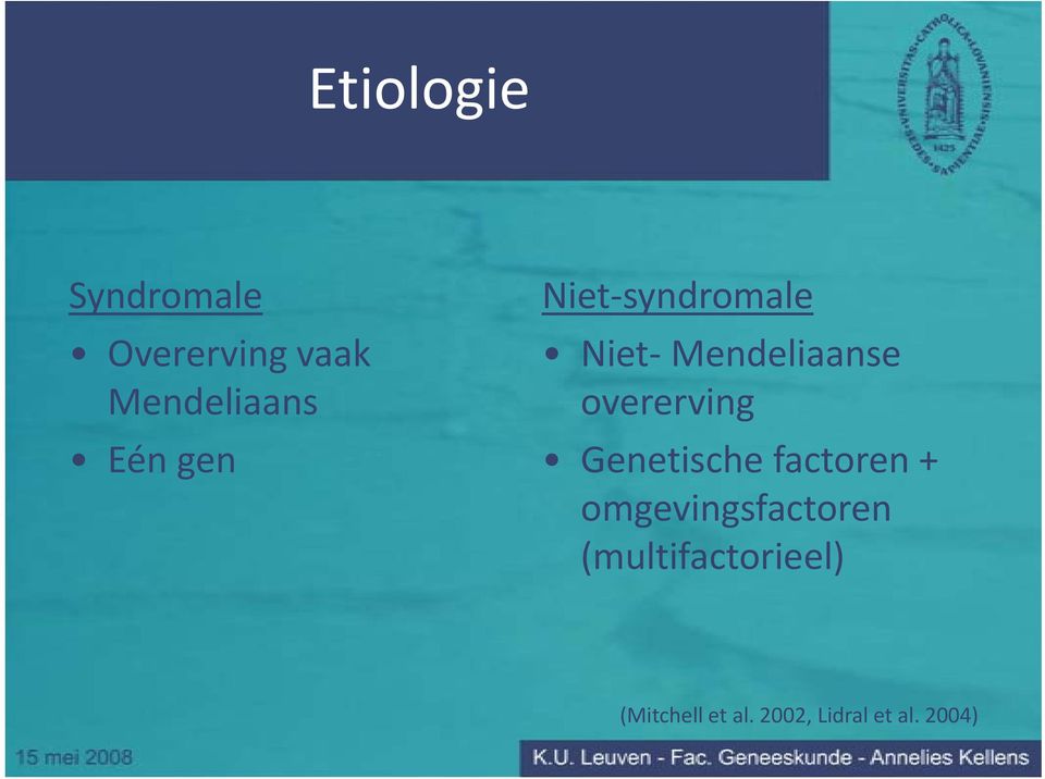 overerving Genetische factoren + omgevingsfactoren