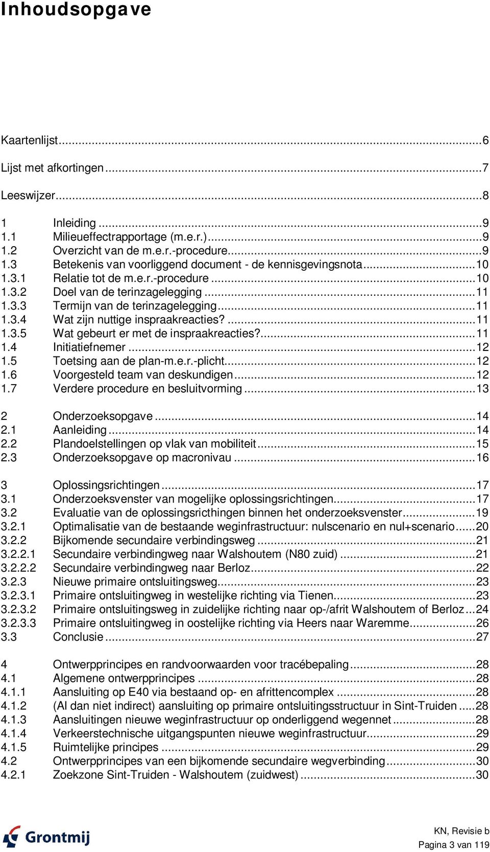 ... 11 1.4 Initiatiefnemer... 12 1.5 Toetsing aan de plan-m.e.r.-plicht... 12 1.6 Voorgesteld team van deskundigen... 12 1.7 Verdere procedure en besluitvorming... 13 2 Onderzoeksopgave... 14 2.