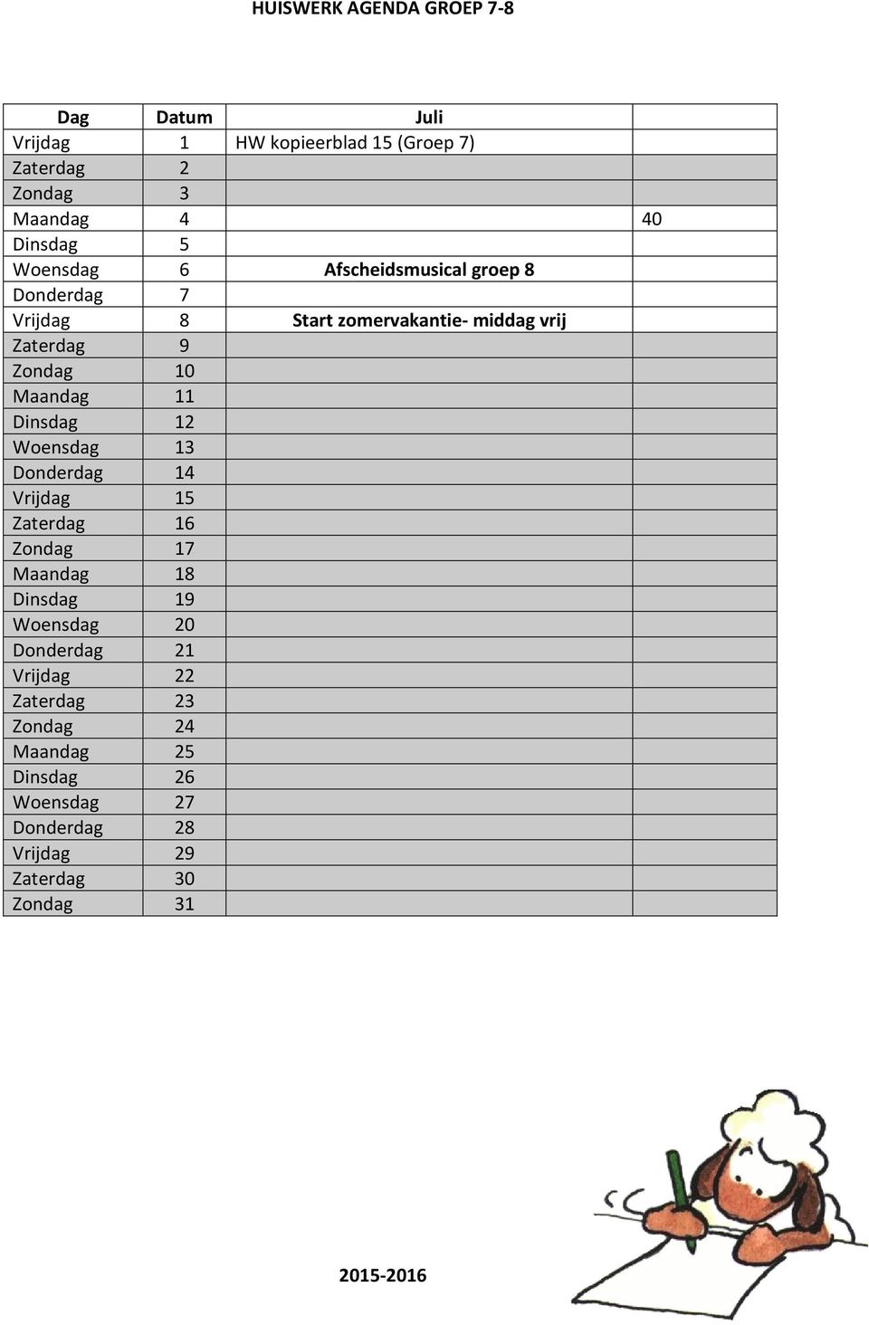 Dinsdag 12 Woensdag 13 Donderdag 14 Vrijdag 15 Zaterdag 16 Zondag 17 Maandag 18 Dinsdag 19 Woensdag 20