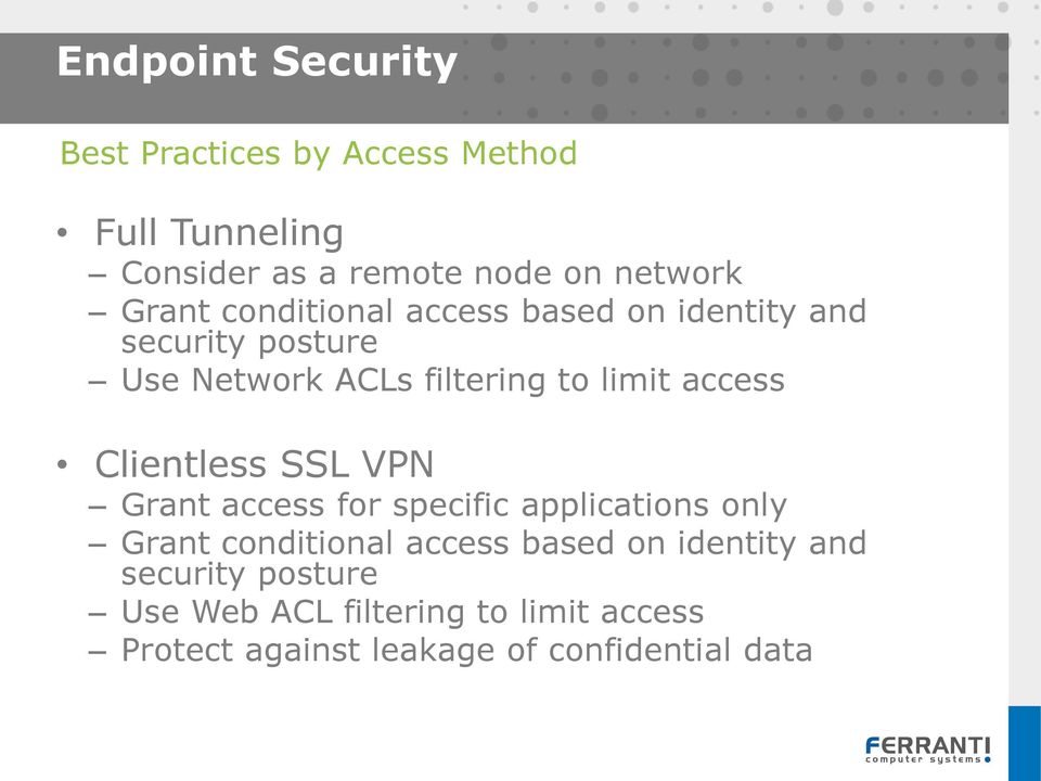access Clientless SSL VPN Grant access for specific applications only Grant conditional access based on