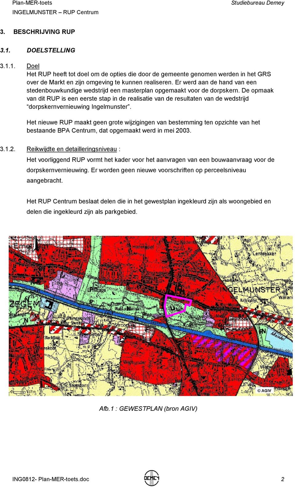 Het plangebied bevat de Markt en de kerk met omgeving, een deel van het parkgebied, de parking achter het