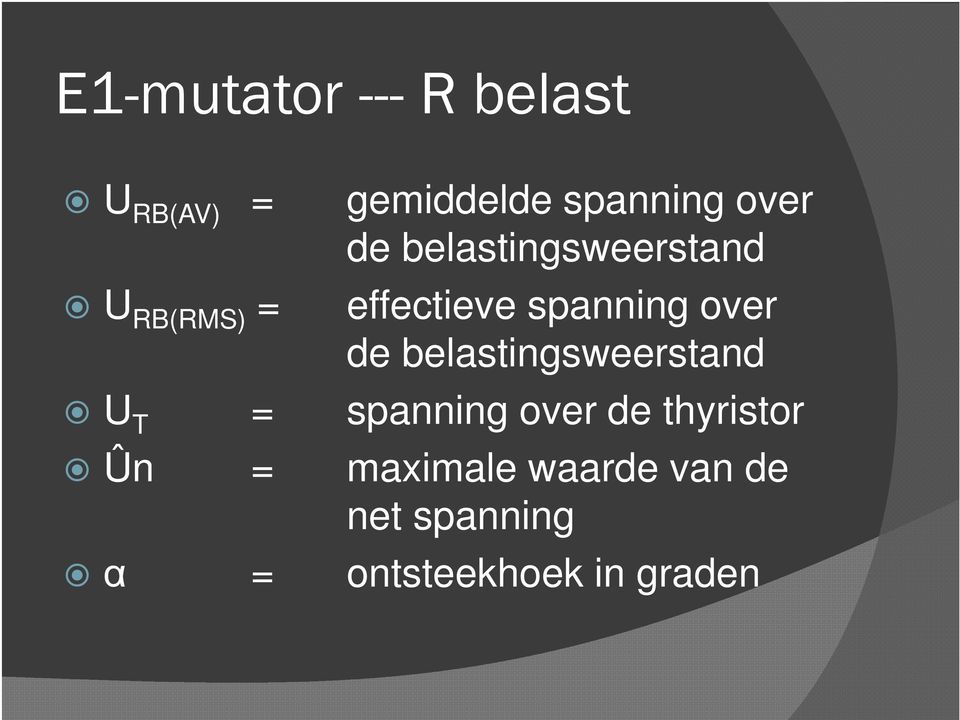 de belastingsweerstand U T = spanning over de thyristor Ûn =