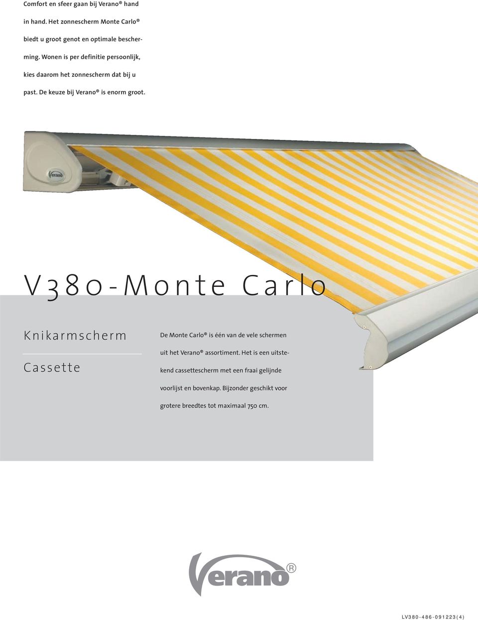 V380-Monte Carlo Knikarmscherm Cassette De Monte Carlo is één van de vele schermen uit het Verano assortiment.