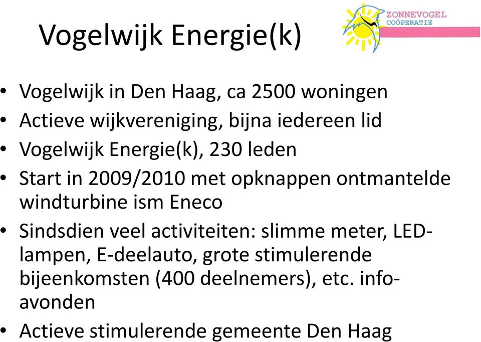 windturbine ism Eneco Sindsdien veel activiteiten: slimme meter, LEDlampen, E-deelauto, grote