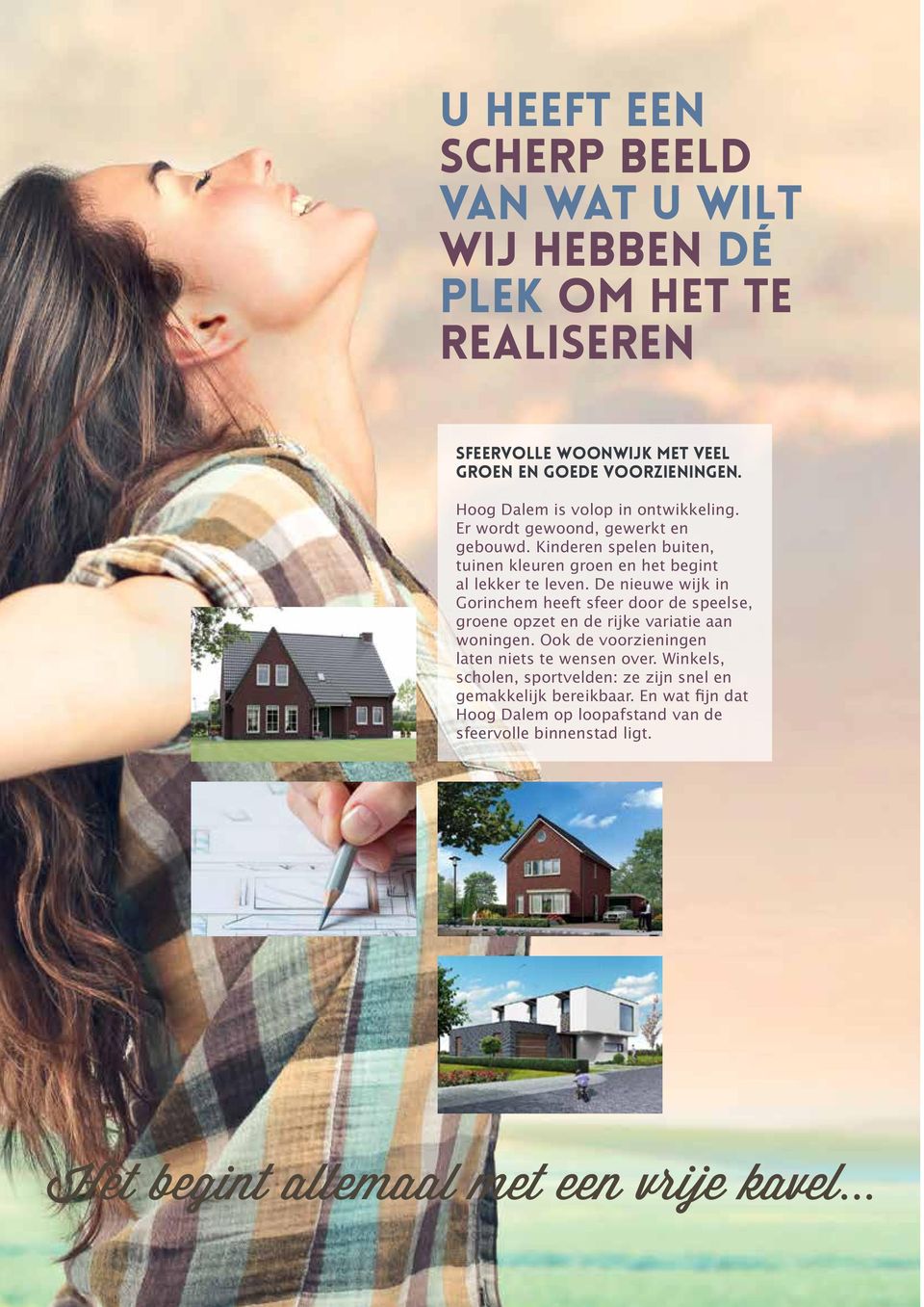 De nieuwe wijk in Gorinchem heeft sfeer door de speelse, groene opzet en de rijke variatie aan woningen. Ook de voorzieningen laten niets te wensen over.