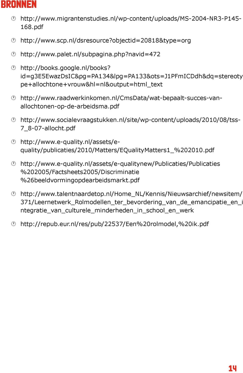 nl/cmsdata/wat-bepaalt-succes-vanallochtonen-op-de-arbeidsma.pdf http://www.socialevraagstukken.nl/site/wp-content/uploads/2010/08/tss- 7_8-07-allocht.pdf http://www.e-quality.