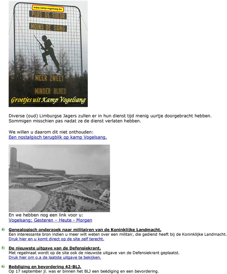 En we hebben nog een link voor u: Vogelsang; Gesteren Heute - Morgen 4) Genealogisch onderzoek naar militairen van de Koninklijke Landmacht.