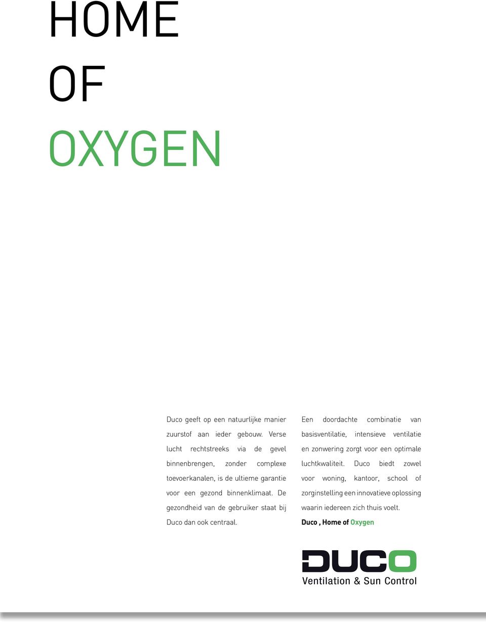 binnenklimaat. De gezondheid van de gebruiker staat bij Duco dan ook centraal.