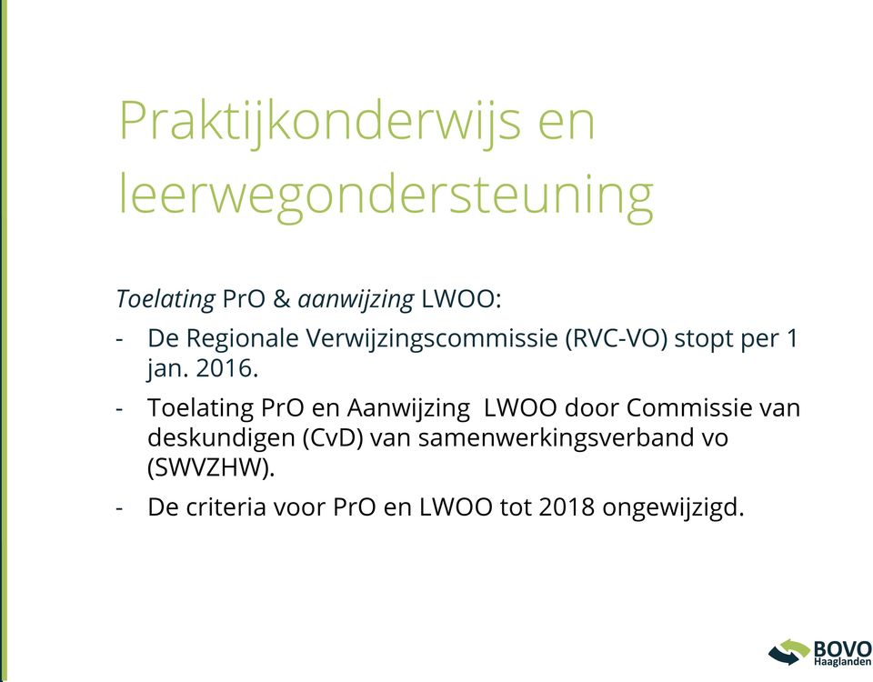 - Toelating PrO en Aanwijzing LWOO door Commissie van deskundigen (CvD) van