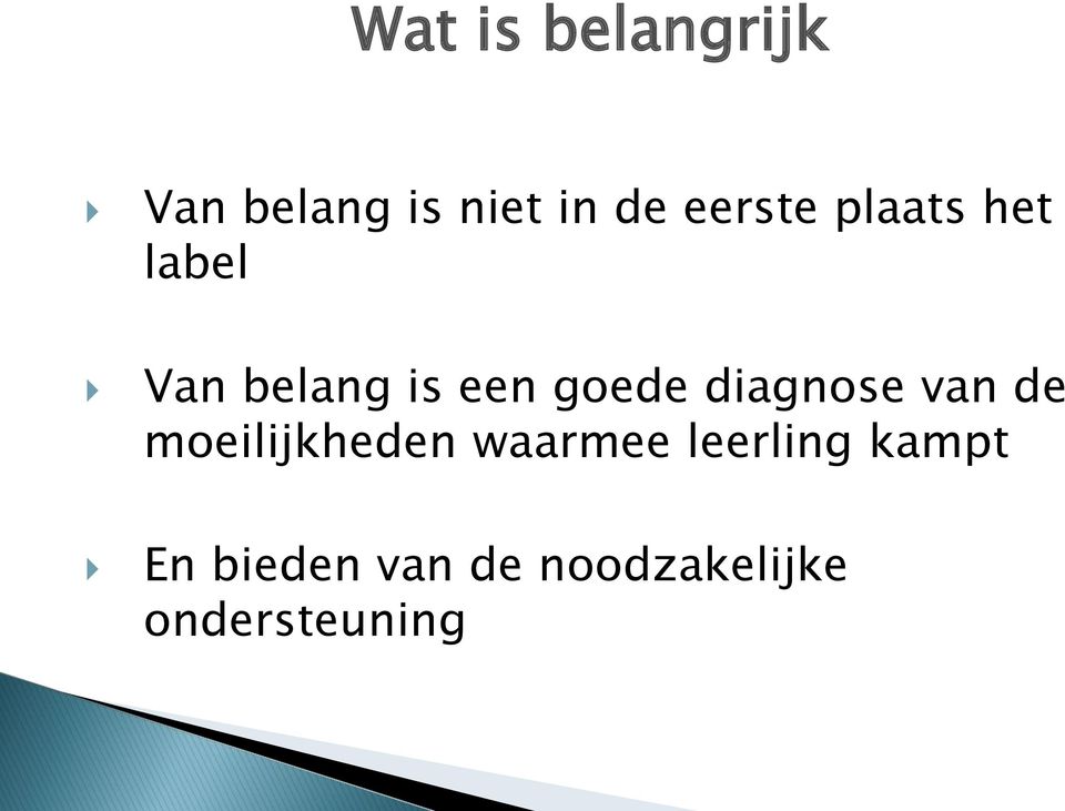 goede diagnose van de moeilijkheden waarmee