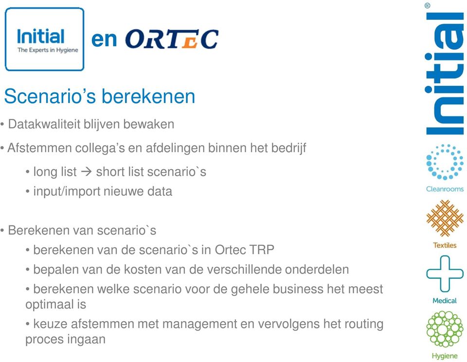 scenario`s in Ortec TRP bepalen van de kosten van de verschillende onderdelen berekenen welke scenario