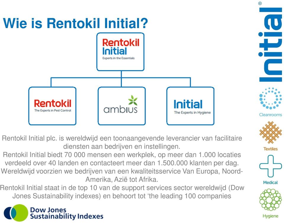 Rentokil Initial biedt 70 000 mensen een werkplek, op meer dan 1.000 locaties verdeeld over 40 landen en contacteert meer dan 1.500.