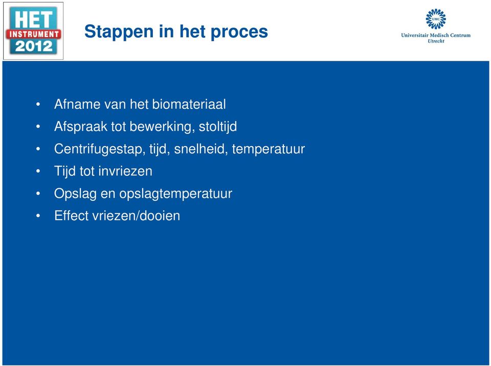 Centrifugestap, tijd, snelheid, temperatuur Tijd