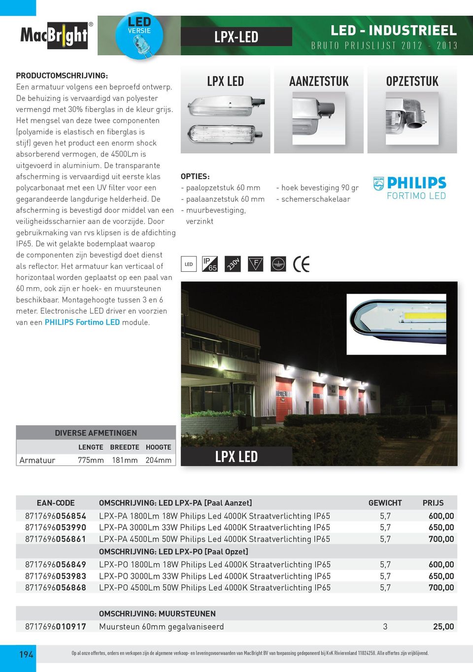 De transparante afscherming is vervaardigd uit eerste klas polycarbonaat met een UV filter voor een gegarandeerde langdurige helderheid.