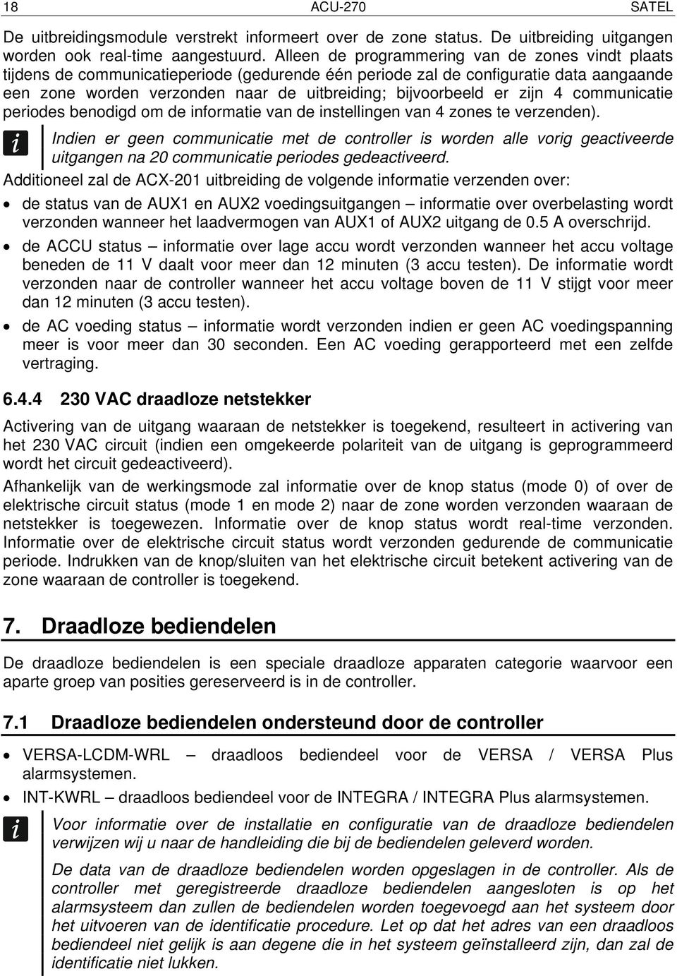 er zijn 4 communicatie periodes benodigd om de informatie van de instellingen van 4 zones te verzenden).