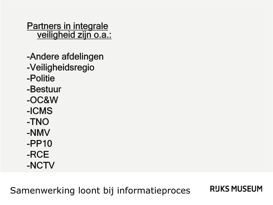 -Politie -Bestuur -OC&W -ICMS -TNO -NMV