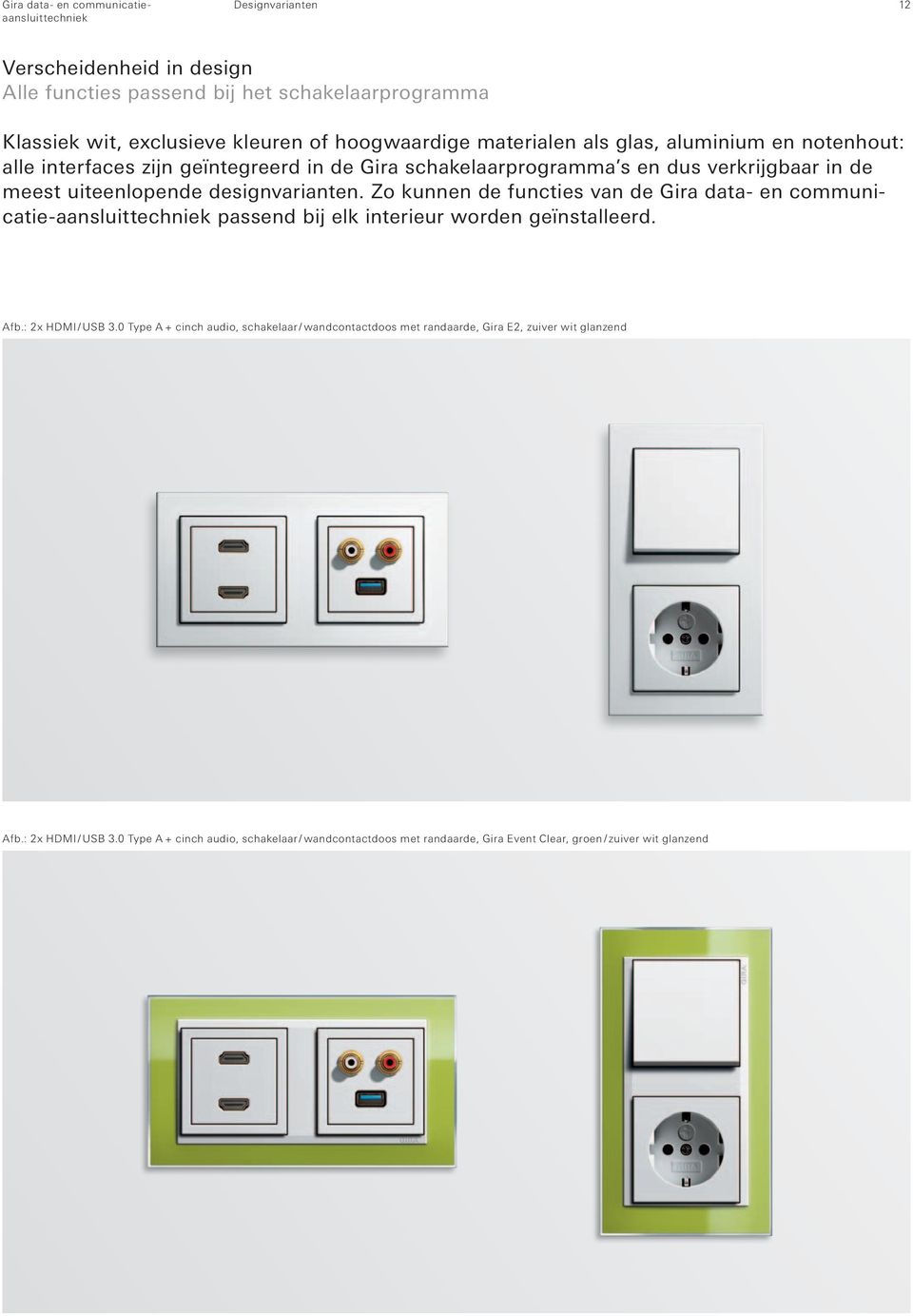 Zo kunnen de functies van de Gira data- en communicatie-aansluittechniek passend bij elk interieur worden geïnstalleerd. Afb.: 2x HDMI / USB 3.