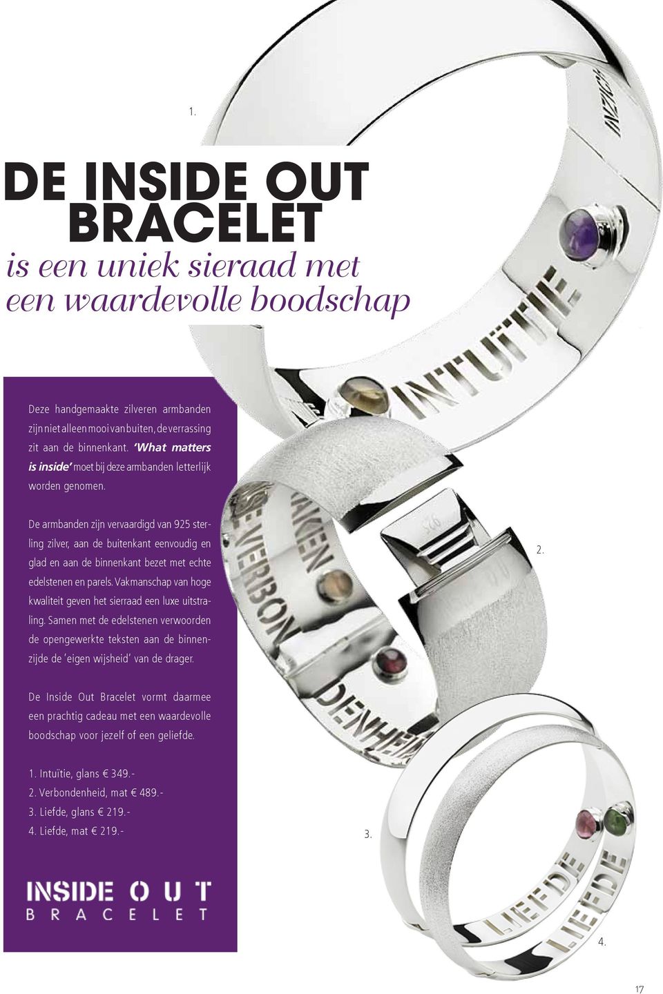 De armbanden zijn vervaardigd van 925 sterling zilver, aan de buitenkant eenvoudig en glad en aan de binnenkant bezet met echte edelstenen en parels.