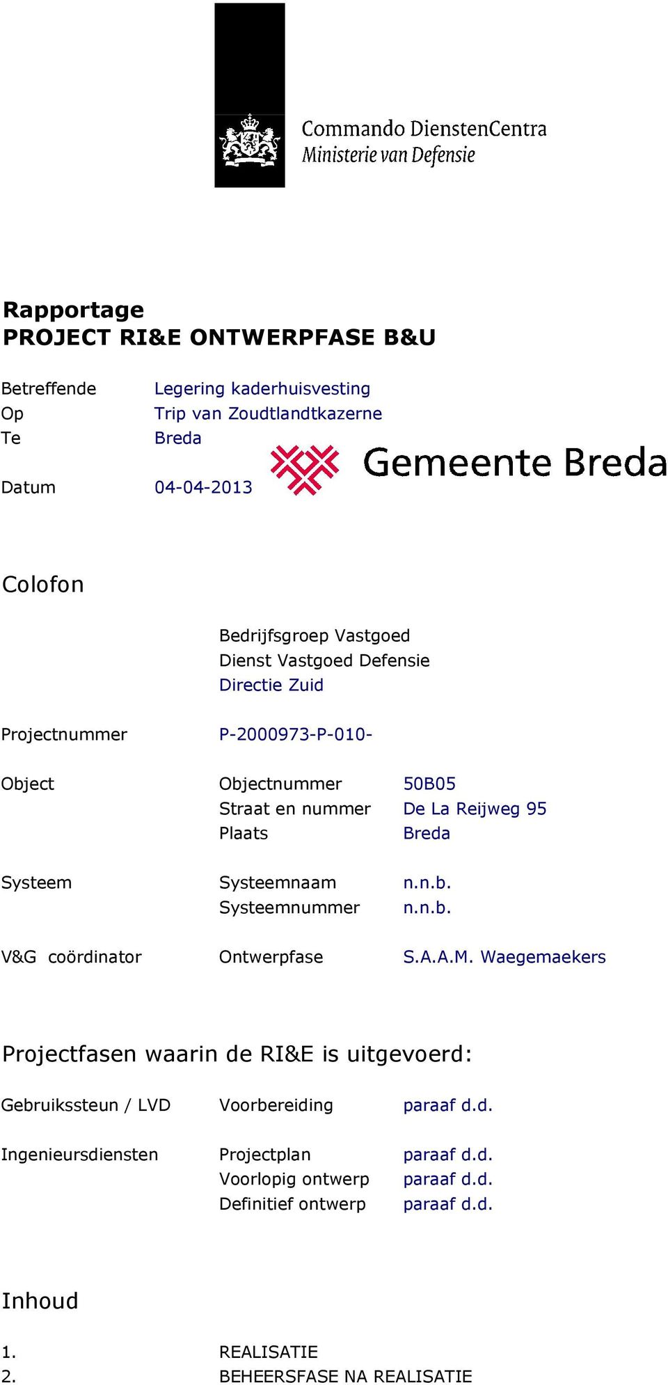 Systeemnaam n.n.b. Systeemnummer n.n.b. V&G coördinator Ontwerpfase S.A.A.M.