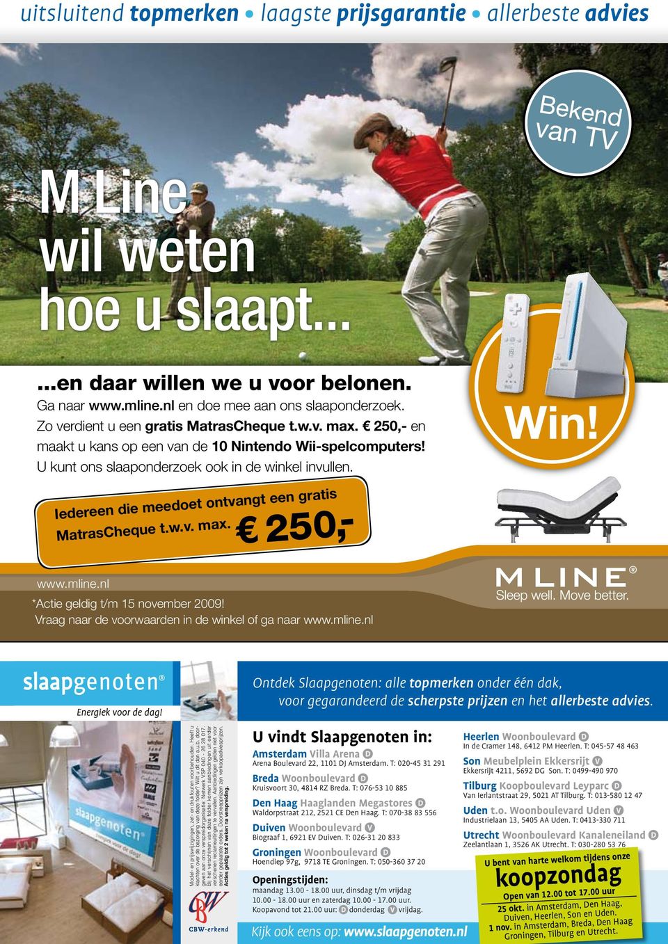 Iedereen die meedoet ontvangt een gratis MatrasCheque t.w.v. max. 250,- Win! www.mline.