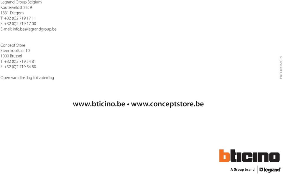 be Concept Store Steenkoolkaai 10 1000 Brussel T: +32 (0)2 719 54 81 F: