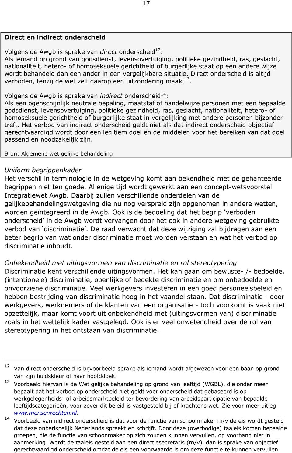 Direct onderscheid is altijd verboden, tenzij de wet zelf daarop een uitzondering maakt 13.