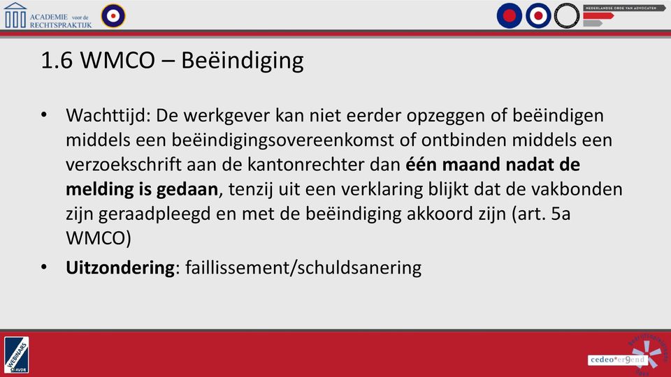 maand nadat de melding is gedaan, tenzij uit een verklaring blijkt dat de vakbonden zijn