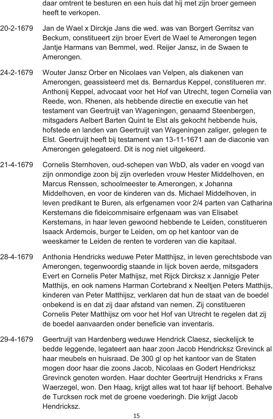 24-2-1679 Wouter Jansz Orber en Nicolaes van Velpen, als diakenen van Amerongen, geassisteerd met ds. Bernardus Keppel, constitueren mr.