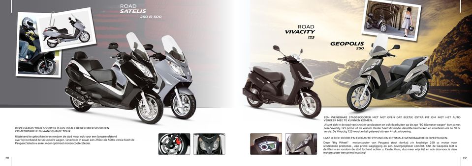 Leverbaar in zowel een 2cc als 0cc versie biedt de Peugeot Satelis u enkel maar optimaal motorscooterplezier.