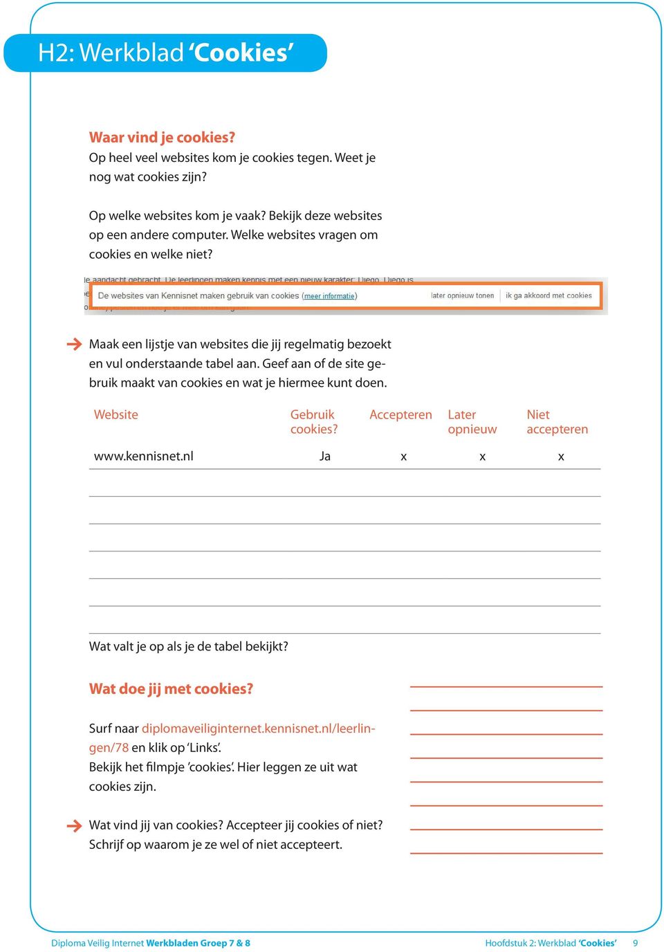 Geef aan of de site gebruik maakt van cookies en wat je hiermee kunt doen. Website Gebruik cookies? Accepteren Later opnieuw Niet accepteren www.kennisnet.