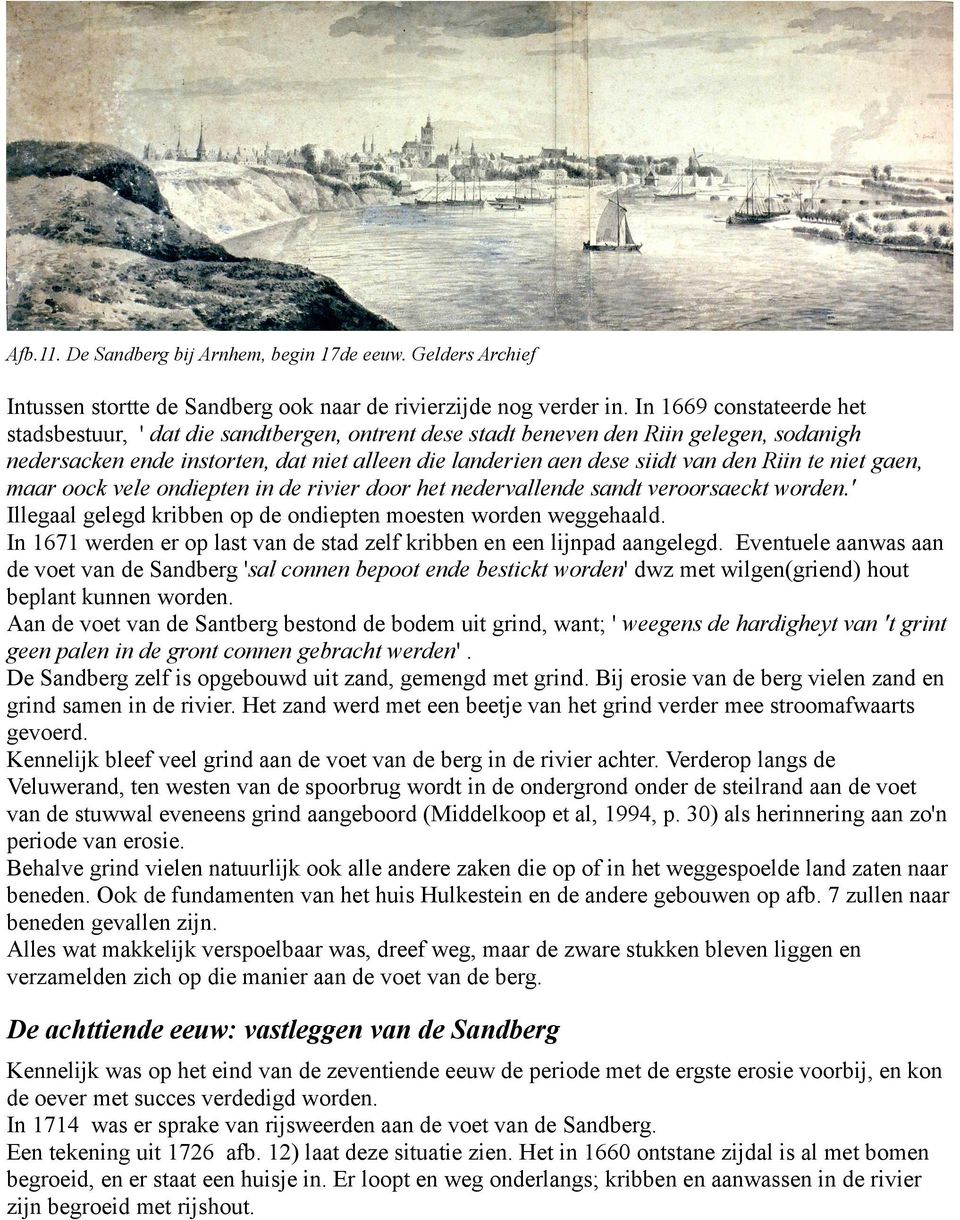 Riin te niet gaen, maar oock vele ondiepten in de rivier door het nedervallende sandt veroorsaeckt worden.' Illegaal gelegd kribben op de ondiepten moesten worden weggehaald.