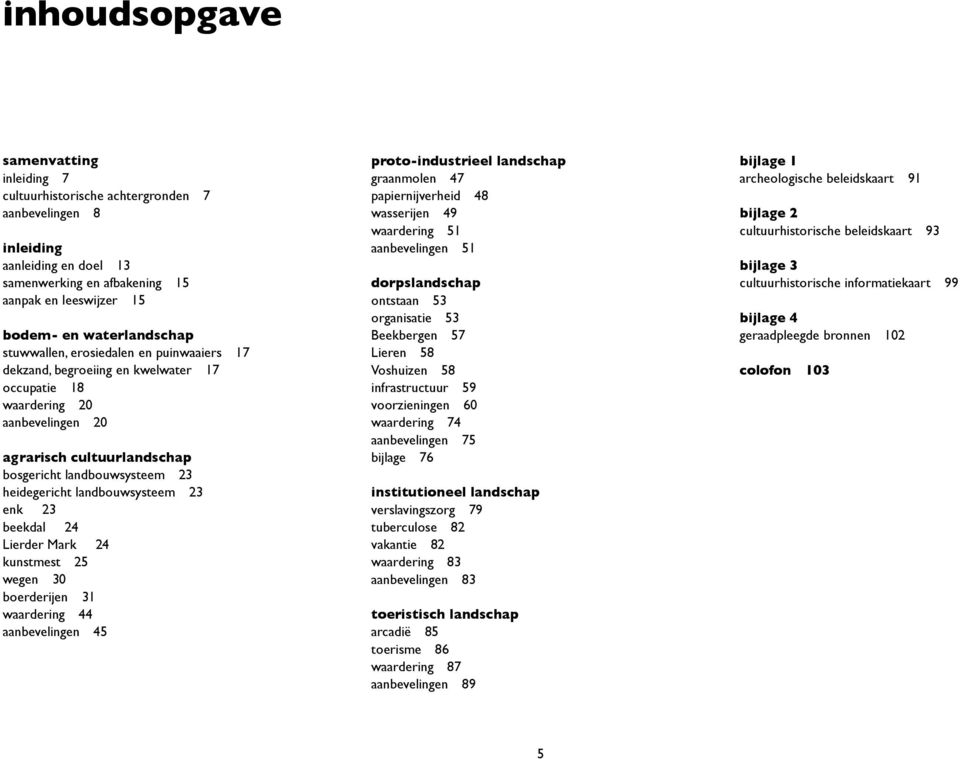 heidegericht landbouwsysteem 23 enk 23 beekdal 24 Lierder Mark 24 kunstmest 25 wegen 30 boerderijen 31 waardering 44 aanbevelingen 45 proto-industrieel landschap graanmolen 47 papiernijverheid 48